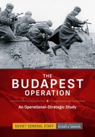 The Budapest Operation: An Operational-Strategic Study (Association of the United States Army 1806721589 Book Cover