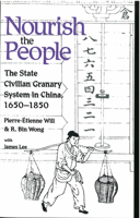 Nourish the People: The State Civilian Granary System in China, 1650-1850 (Michigan Monographs in Chinese Studies) 089264091X Book Cover