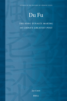Du Fu: The Song Dynasty Making of China’s Greatest Poet 900453265X Book Cover