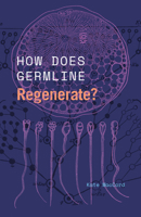 How Does Germline Regenerate? 0226830519 Book Cover