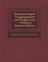 Konstantinopel: Vergangenheit Und Gegenwart (Classic Reprint) 1015743374 Book Cover