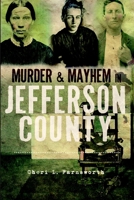 Murder & Mayhem in Jefferson County 1596298677 Book Cover