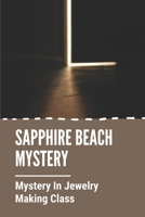 Sapphire Beach Mystery: Mystery In Jewelry Making Class: The Murder Weapon B099C8S95G Book Cover