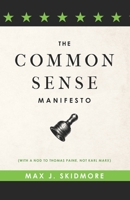 A Common Sense Manifesto (with a Nod to Thomas Paine, Not Karl Marx) 1633914933 Book Cover