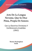 Arte De La Lengua Névome: Que Se Dice Pima, Propia De Sonora: Con La Doctrina Christiana Y Confesionario Añadidos 1017382875 Book Cover