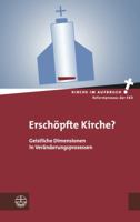 Erschopfte Kirche?: Geistliche Dimensionen in Veranderungsprozessen 3374041280 Book Cover