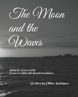 The Moon and the Waves: Riding the Waves of Life. Poems in English with Spanish translations. B08QFCRBW5 Book Cover