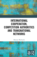 International Cooperation, Competition Authorities and Transnational Networks 1032452234 Book Cover