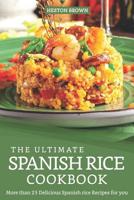 The Ultimate Spanish Rice Cookbook: More than 25 Delicious Spanish Rice Recipes for you 1095523791 Book Cover