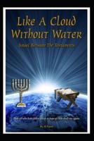 Like A Cloud Without Water: Israel Between The Testaments 179582610X Book Cover
