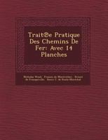 Trait E Pratique Des Chemins de Fer: Avec 14 Planches 1249772354 Book Cover