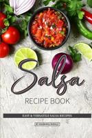 Salsa Recipe Book: Easy & Versatile Salsa Recipes 1097110141 Book Cover