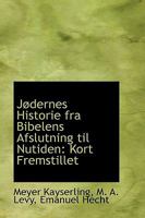 Jodernes Historie: Fra Bibelens Afslutning Til Nutiden (1890) 1103795007 Book Cover