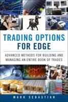 Trading Options for Edge: Advanced Methods for Building and Managing an Entire Book of Trades 0134129237 Book Cover