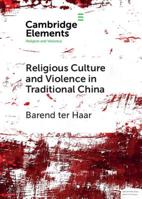 Religious Culture and Violence in Traditional China (Elements in Religion and Violence) 1108706231 Book Cover