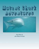 Mutant Shark Adventures: Dawn of creation 197930873X Book Cover