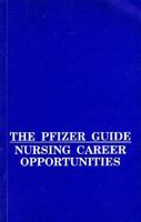 The Pfizer Guide: Nursing Career Opportunities (Medical, Pharmacy, Nursing Guides Series) 1885031017 Book Cover