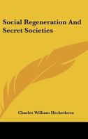 Social Regeneration and Secret Societies 1425300898 Book Cover