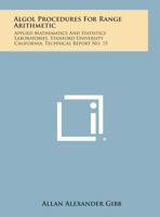 ALGOL Procedures for Range Arithmetic: Applied Mathematics and Statistics Laboratories, Stanford University California, Technical Report No. 15 1258634880 Book Cover