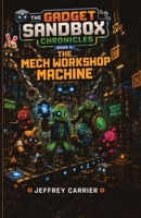 The Mech Workshop Machine (The Gadget Sandbox Chronicles) B0H5M8BF72 Book Cover