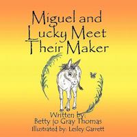 Miguel and Lucky Meet Their Maker 1451246838 Book Cover