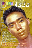 Utopia Guide to Asia: the Gay and Lesbian Scene in 16 Countries Including Philippines, Sri Lanka, Mongolia and Nepal 1847288812 Book Cover