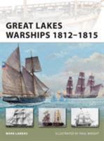 Great Lakes Warships 1812-1815 1849085668 Book Cover