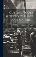 Cutting Tools Worked by Hand and Machine 1021688258 Book Cover