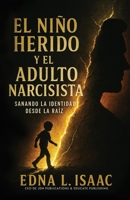 Niño Herido y el Adulto Narcisista : Sanando la Identidad Desde la Raíz 1938432584 Book Cover
