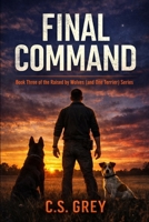 Final Command: Book Three of the Raised by Wolves (and One Terrier) Series B0GXPJG7G7 Book Cover