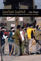 Courting Conflict: The Israeli Military Court System in the West Bank and Gaza 0520241940 Book Cover