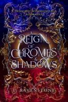 A Reign of Chromes & Shadows: A Prismatic Kingdom Saga 1764613708 Book Cover