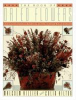 The Book of Dried Flowers : A Complete Guide to Growing, Drying, and Arranging 067161939X Book Cover