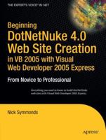 Beginning DotNetNuke 4.0 Website Creation in VB 2005 with Visual Web Developer 2005 Express: From Novice to Professional (Beginning: from Novice to Professional) B00I4S4HIG Book Cover