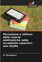 Percezione e utilizzo delle risorse elettroniche nelle accademie superiori: uno studio (Italian Edition) 620832274X Book Cover