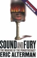 Sound and Fury: The Making of the Punditocracy 0801486394 Book Cover