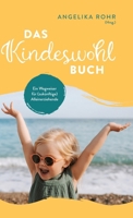 Das Kindeswohl Buch: Ein Wegweiser für (zukünftige) Alleinerziehende - Kindeswohlgefährdung erkennen und helfen 3384118855 Book Cover