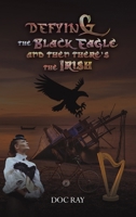 Defying the Black Eagle and Then There's the Irish 1037115961 Book Cover