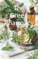 The Green Pharmacy: A Guide to 30 Natural Antibiotics B0CQKH91H2 Book Cover