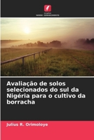 Avaliação de solos selecionados do sul da Nigéria para o cultivo da borracha (Portuguese Edition) 6209879845 Book Cover