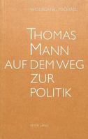 Thomas Mann Auf Dem Weg Zur Politik 3261040602 Book Cover