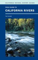 Field Guide to California Rivers (California Natural History Guides) 0520266447 Book Cover