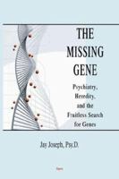 The Missing Gene: Psychiatry, Heredity, And the Fruitless Search for Genes 0875864104 Book Cover