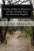 Kelly Miller's history of the world war for human rights; 1499674430 Book Cover
