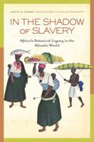 In the Shadow of Slavery: Africa's Botanical Legacy in the Atlantic World 0520269969 Book Cover