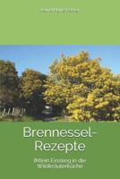 Brennessel-Rezepte: (m)Ein Einstieg in Die Wildkräuterküche 1549773224 Book Cover