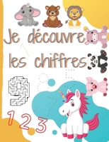 Je découvre les Chiffres: Livre avec intérieur en couleur - Cahier d'activités, de coloriage et de graphisme pour l'école maternelle - Apprentis B08L47S11W Book Cover