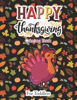 Happy Thanksgiving Coloring Book for Toddlers: A Fun Activity Coloring books with Cute Thanksgiving Things Such as Turkey lovers, Feast, Celebrate Har B08NDSSJBS Book Cover