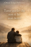 tutto quello che non ti ho mai detto (Italian Edition) B0GGVDWYYV Book Cover