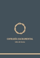 Cofradía Sacramental: Libro de Socios B088B5792G Book Cover